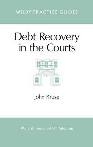 Kruse, J: Debt Recovery in the Courts de John Kruse