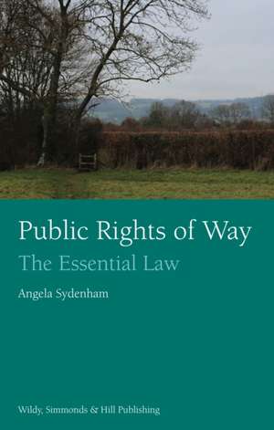 Public Rights of Way: The Essential Law de Angela Sydenham