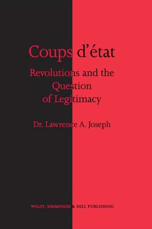 Joseph, L: Coups d'etat, Revolutions and the Question of Leg de Lawrence A. Joseph