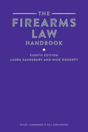 The Firearms Law Handbook de Laura Saunsbury