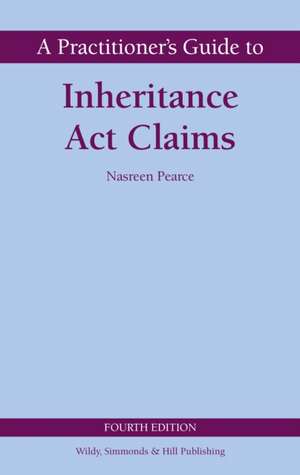 A Practitioner's Guide to Inheritance Act Claims de Nasreen Pearce