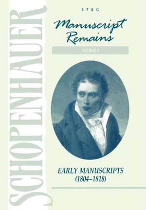 Manuscript Remains, Volume I: Early Manuscripts (184-1818) de Arthur Schopenhauer