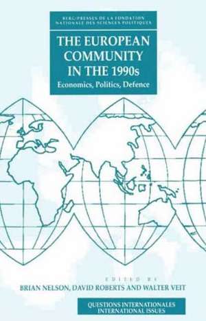 The European Community in the 1990s: Economics, Politics, Defence de B. Nelson