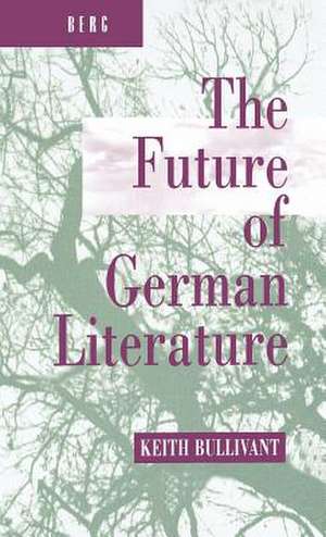 The Future of German Literature de Keith Bullivant