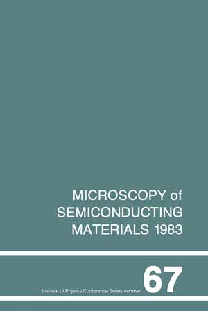 Microscopy of Semiconducting Materials 1983, Third Oxford Conference on Microscopy of Semiconducting Materials, St Catherines College, March 1983 de A. G. Cullis