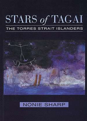 Stars of Tagai: The Torres Strait Islanders de Nonie Sharp