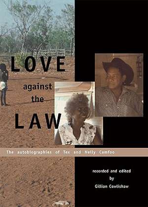 Love Against the Law: The Autobiographies of Tex & Nelly Camfoo de Gillian Cowishaw