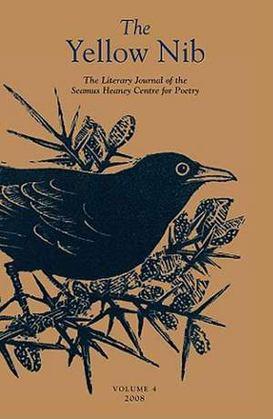 The Yellow Nib, Volume 4: The Literary Journal of the Seamus Heaney Centre for Poetry de Andrew McNeillie