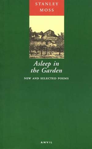 Asleep in the Garden de Stanley Moss