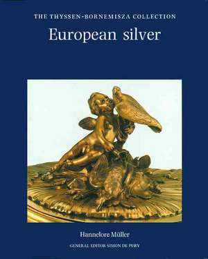 European Silver: The Thyssen-Bornemisza Collection de Hannelore Muller