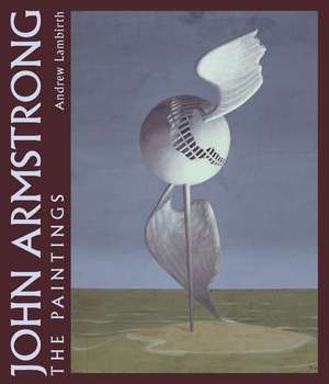 John Armstrong: The Complete Paintings de Dr Andrew Lambirth