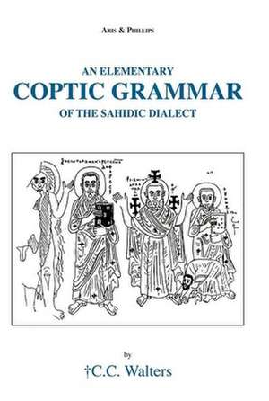 Elementary Coptic Grammar of the Sahidic Dialect de Colin Walters