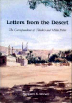 Letters from the Desert: The Correspondence of Flinders and Hilda Petrie de Margaret S. Drower