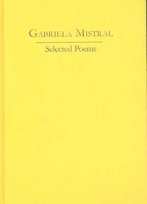 Gabriela Mistral: Selected Poems de Salvador Ortiz–carbonere