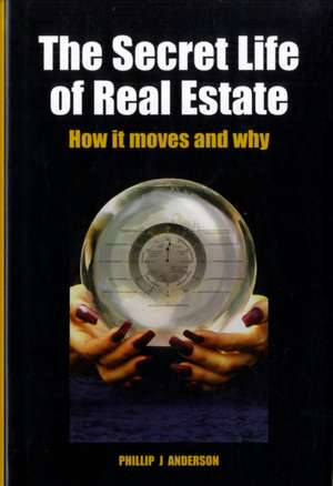 The Secret Life of Real Estate and Banking de Phillip J. Anderson