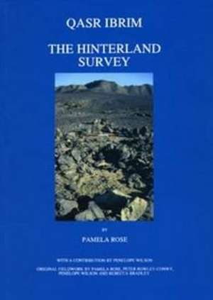 Qasr Ibrim: The Hinterland Survey de Pamela Rose