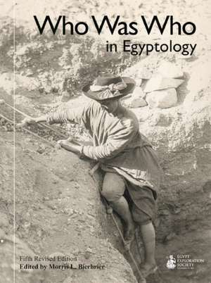 Who Was Who in Egyptology: 5th revised edition de Morris L. Bierbrier