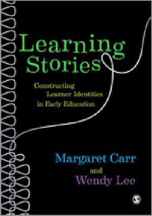 Learning Stories: Constructing Learner Identities in Early Education de Margaret Carr