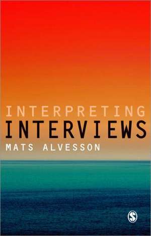 Interpreting Interviews de Mats Alvesson