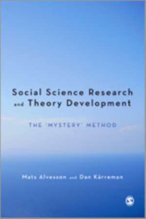 Qualitative Research and Theory Development: Mystery as Method de Mats Alvesson