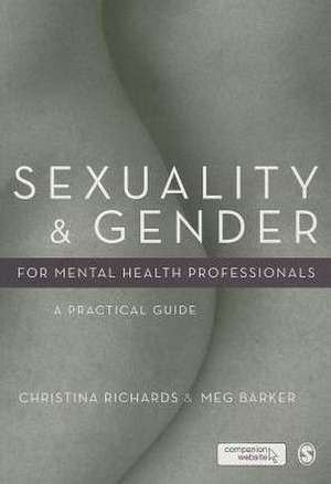 Sexuality and Gender for Mental Health Professionals: A Practical Guide de Christina Richards