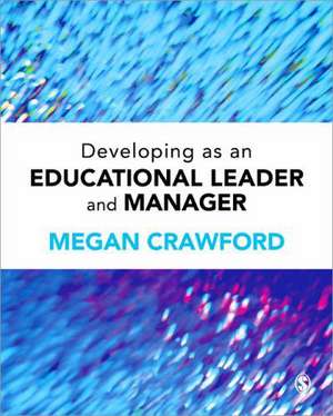 Developing as an Educational Leader and Manager de Megan Crawford