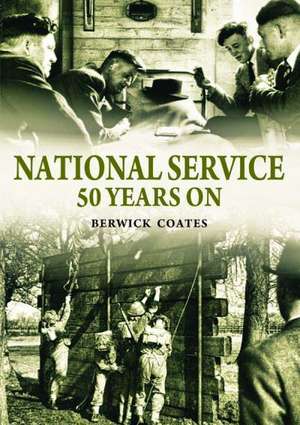 National Service Fifty Years On de Berwick Coates