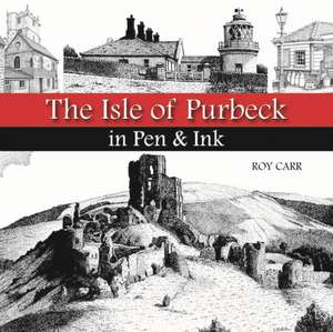 The Isle of Purbeck in Pen & Ink de Roy Carr