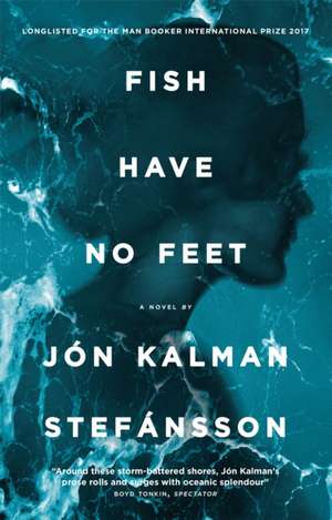 Fish Have No Feet de Jon Kalman Stefansson