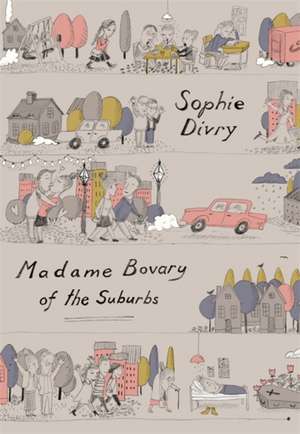 Divry, S: Madame Bovary of the Suburbs