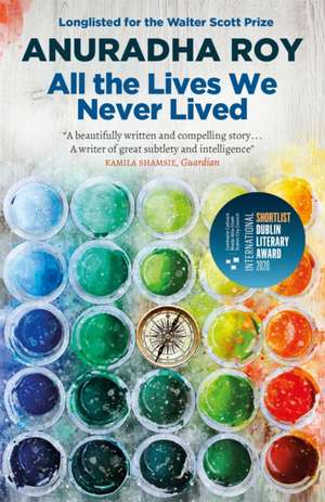 All the Lives We Never Lived de Anuradha Roy