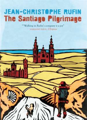 The Santiago Pilgrimage de Jean-Christophe Rufin