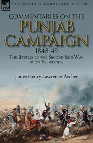 Commentaries on the Punjab Campaign, 1848-49 de James Henry Lawrence-Archer