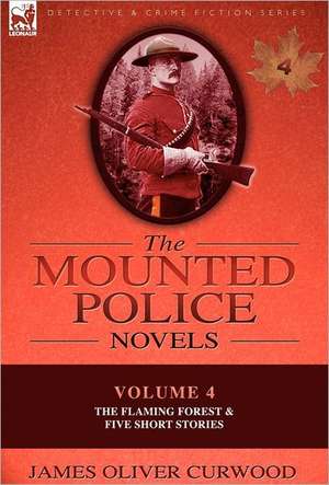 The Mounted Police Novels de James Oliver Curwood