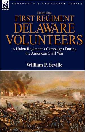 History of the First Regiment, Delaware Volunteers de William P. Seville