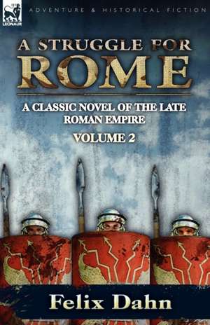 A Struggle for Rome de Felix Dahn