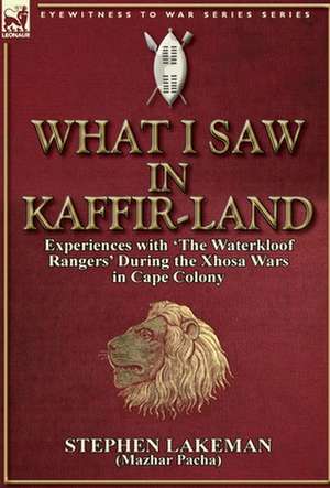 What I Saw in Kaffir-Land de Stephen Lakeman