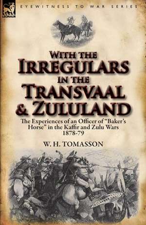 With the Irregulars in the Transvaal and Zululand de W. H. Tomasson