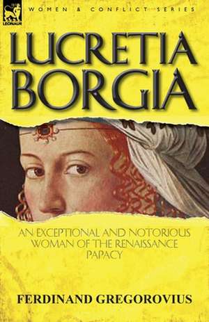 Lucretia Borgia de Ferdinand Gregorovius