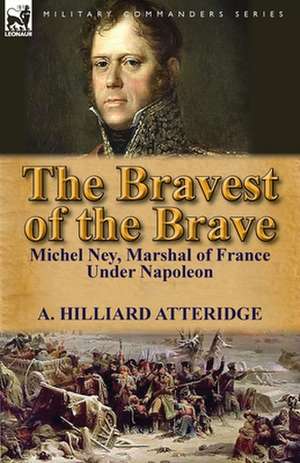 The Bravest of the Brave de A. Hilliard Atteridge