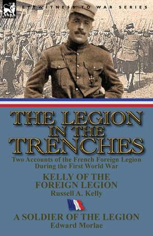 The Legion in the Trenches de Russell A. Kelly