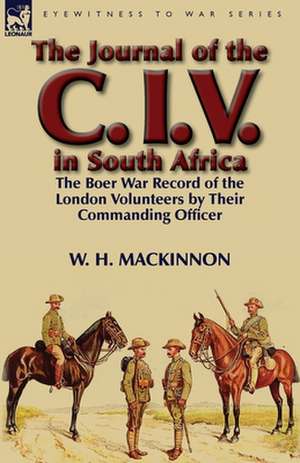 The Journal of the C. I. V. in South Africa de W. H. MacKinnon