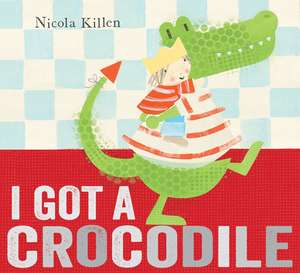 I Got a Crocodile de Nicola Killen