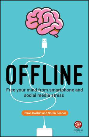 Offline – Free Your Mind from Smartphone and Social Media Stress de I Rashid