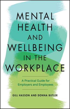 Mental Health and Wellbeing in the Workplace – A Practical Guide for Employers and Employees de G Hasson