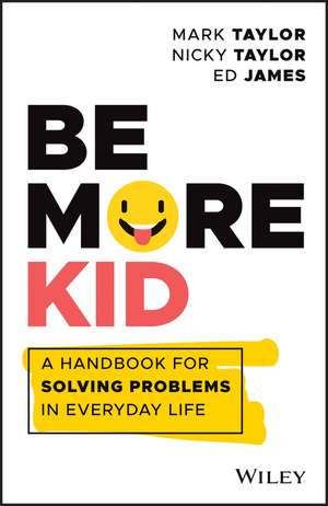 Be More Kid: How to Escape the Grown Up Trap and Live Life to the Full! de Ed James