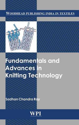 Fundamentals and Advances in Knitting Technology de Sadhan Chandra Ray