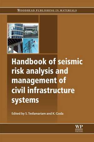 Handbook of Seismic Risk Analysis and Management of Civil Infrastructure Systems de S Tesfamariam