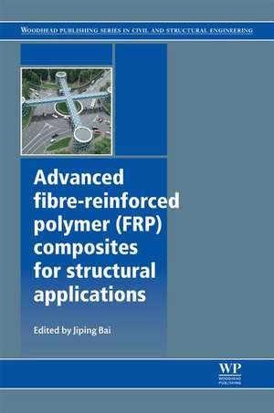 Advanced Fibre-Reinforced Polymer (FRP) Composites for Structural Applications de Jiping Bai