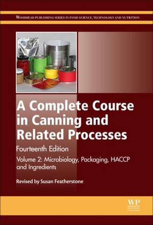 A Complete Course in Canning and Related Processes: Volume 2: Microbiology, Packaging, HACCP and Ingredients de Susan Featherstone